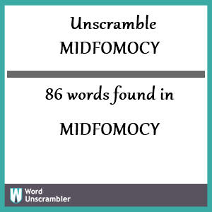 86 words unscrambled from midfomocy