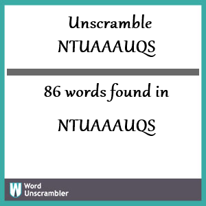 86 words unscrambled from ntuaaauqs