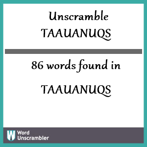 86 words unscrambled from taauanuqs