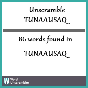 86 words unscrambled from tunaausaq