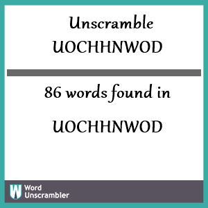 86 words unscrambled from uochhnwod