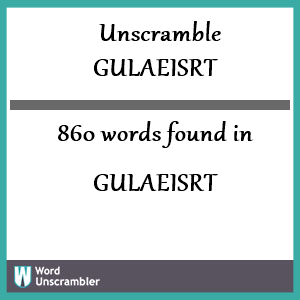 860 words unscrambled from gulaeisrt