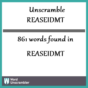 861 words unscrambled from reaseidmt