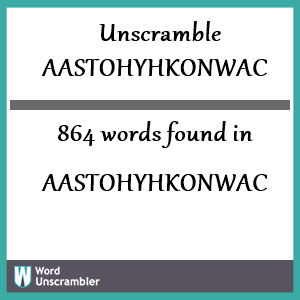 864 words unscrambled from aastohyhkonwac