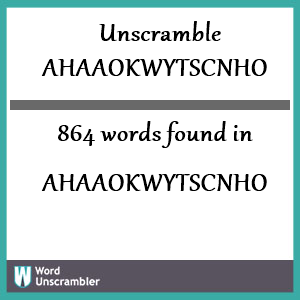 864 words unscrambled from ahaaokwytscnho