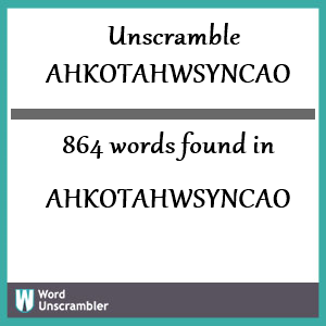 864 words unscrambled from ahkotahwsyncao
