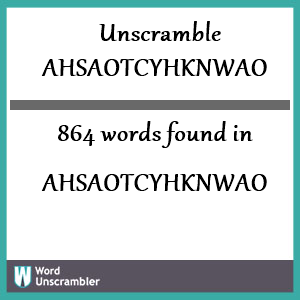 864 words unscrambled from ahsaotcyhknwao