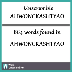 864 words unscrambled from ahwonckashtyao