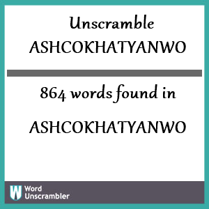864 words unscrambled from ashcokhatyanwo