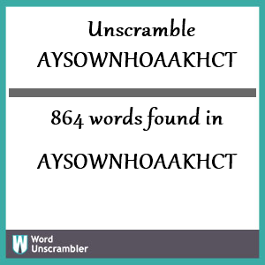 864 words unscrambled from aysownhoaakhct