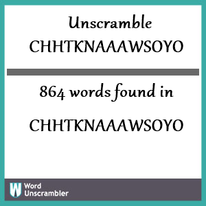 864 words unscrambled from chhtknaaawsoyo