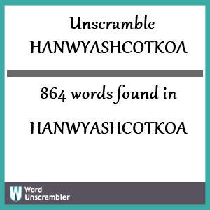 864 words unscrambled from hanwyashcotkoa
