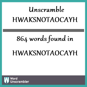 864 words unscrambled from hwaksnotaocayh