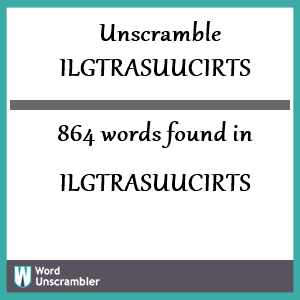 864 words unscrambled from ilgtrasuucirts
