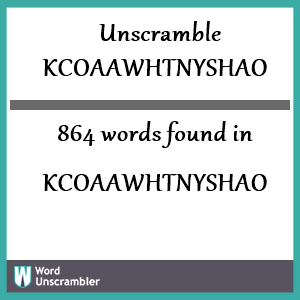 864 words unscrambled from kcoaawhtnyshao