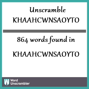 864 words unscrambled from khaahcwnsaoyto