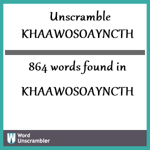 864 words unscrambled from khaawosoayncth