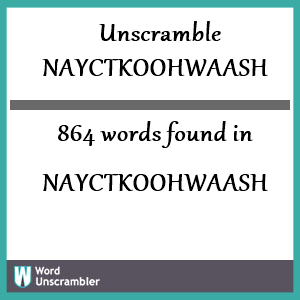 864 words unscrambled from nayctkoohwaash