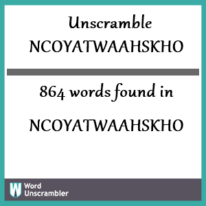 864 words unscrambled from ncoyatwaahskho