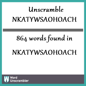864 words unscrambled from nkatywsaohoach