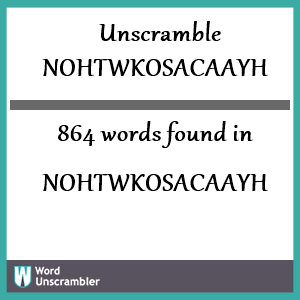 864 words unscrambled from nohtwkosacaayh