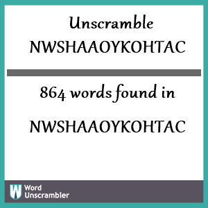 864 words unscrambled from nwshaaoykohtac