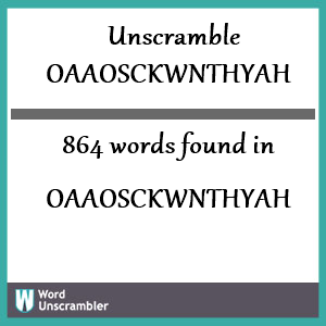 864 words unscrambled from oaaosckwnthyah