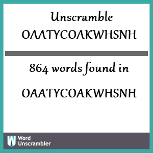 864 words unscrambled from oaatycoakwhsnh