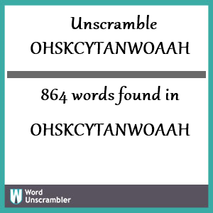 864 words unscrambled from ohskcytanwoaah