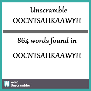 864 words unscrambled from oocntsahkaawyh