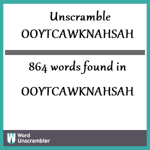 864 words unscrambled from ooytcawknahsah