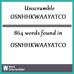 864 words unscrambled from osnhhkwaayatco