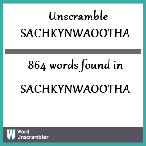 864 words unscrambled from sachkynwaootha