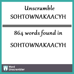 864 words unscrambled from sohtownakaacyh