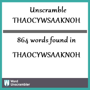 864 words unscrambled from thaocywsaaknoh