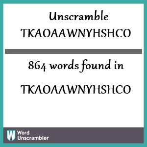 864 words unscrambled from tkaoaawnyhshco