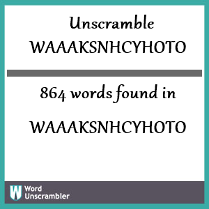 864 words unscrambled from waaaksnhcyhoto
