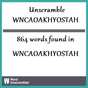 864 words unscrambled from wncaoakhyostah