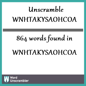 864 words unscrambled from wnhtakysaohcoa