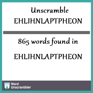 865 words unscrambled from ehlihnlaptpheon