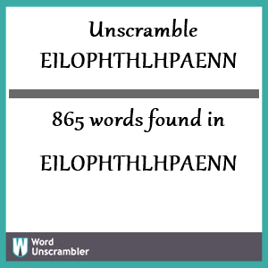 865 words unscrambled from eilophthlhpaenn