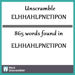 865 words unscrambled from elhhahlpnetipon