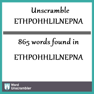 865 words unscrambled from ethpohhlilnepna