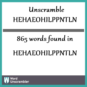 865 words unscrambled from hehaeohilppntln