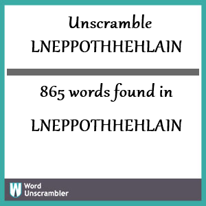 865 words unscrambled from lneppothhehlain
