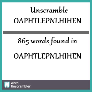 865 words unscrambled from oaphtlepnlhihen