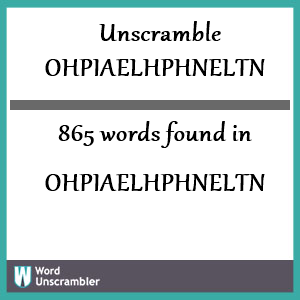 865 words unscrambled from ohpiaelhphneltn