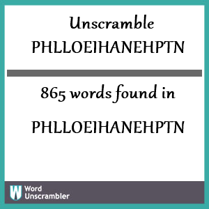 865 words unscrambled from phlloeihanehptn