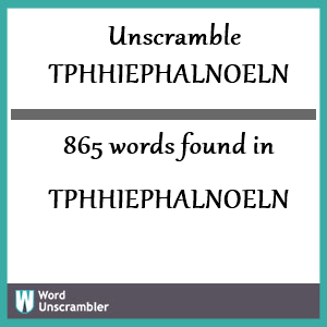 865 words unscrambled from tphhiephalnoeln