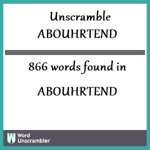 866 words unscrambled from abouhrtend